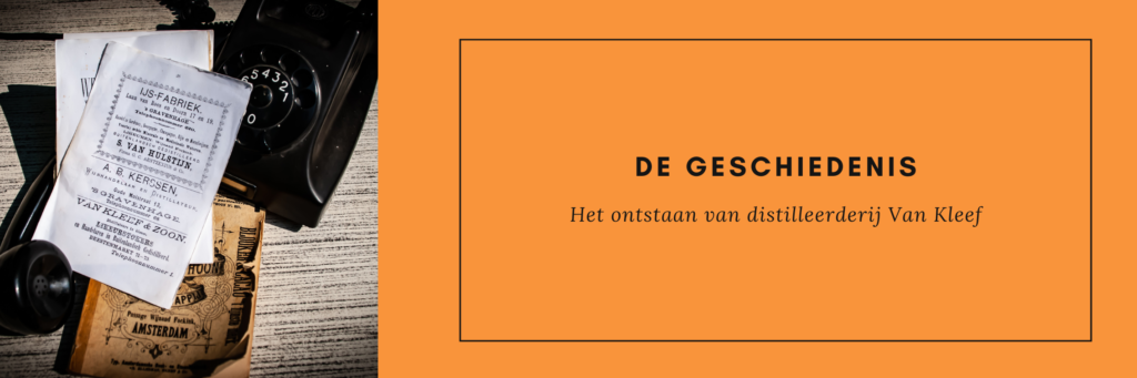 De geschiedenis: het ontstaan van distilleerderij van Kleef